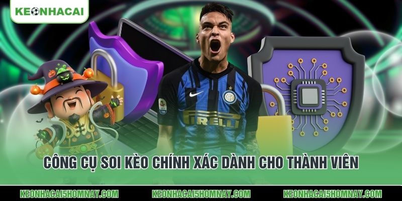 Công cụ soi kèo chính xác dành cho thành viên