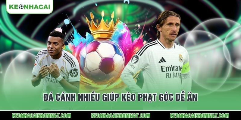 Đá cánh nhiều giúp kèo phạt góc dễ ăn