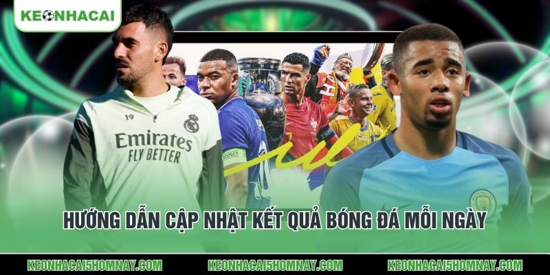 Hướng dẫn cập nhật kết quả bóng đá mỗi ngày