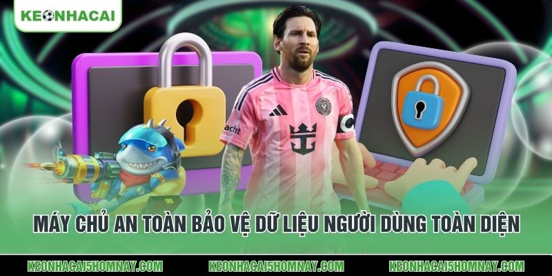 Máy chủ an toàn bảo vệ dữ liệu người dùng toàn diện