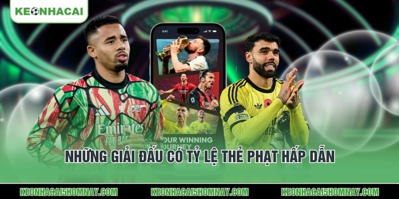 Những giải đấu có tỷ lệ thẻ phạt hấp dẫn