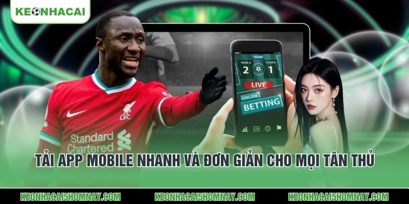 Tải app mobile nhanh và đơn giản cho mọi tân thủ