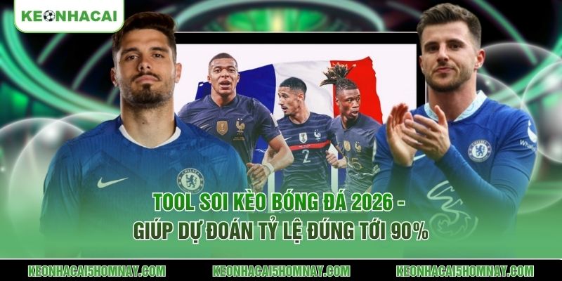 Tool soi kèo bóng đá 2026