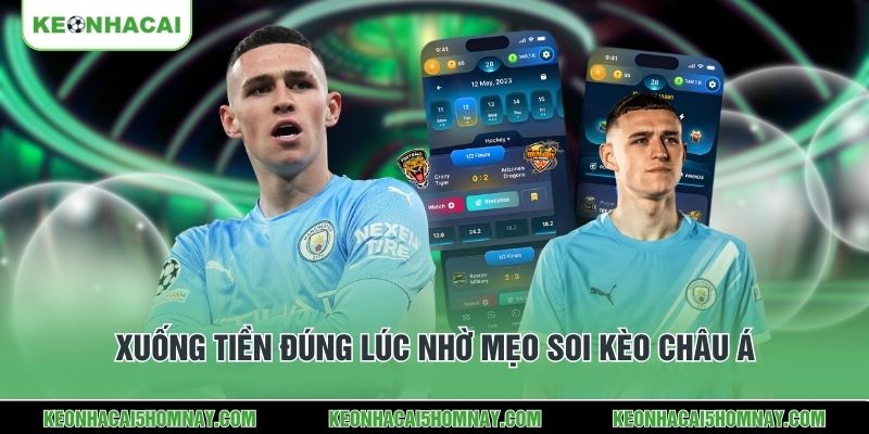 Xuống tiền đúng lúc nhờ mẹo soi kèo Châu Á